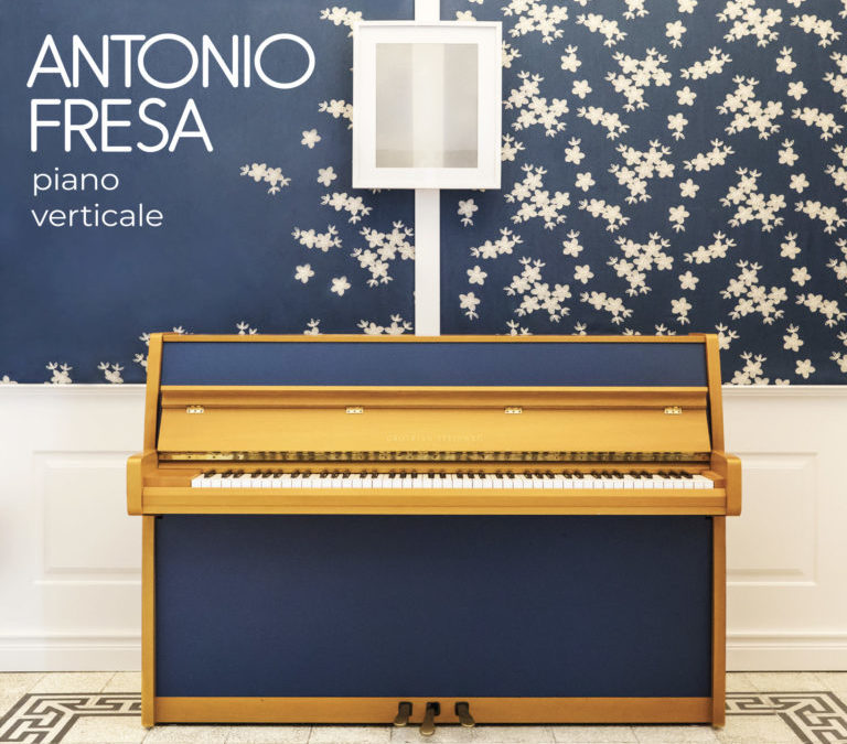 “Piano Verticale” il nuovo album di Antonio Fresa